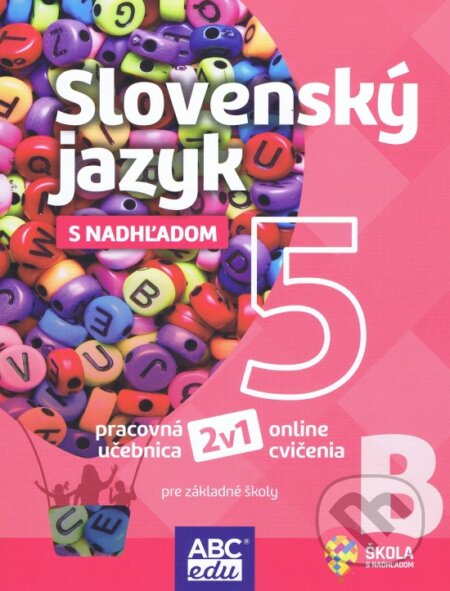 Kniha: Slovenský jazyk s nadhľadom 5 B pre základné školy - pracovná učebnica (Lucie Pudišová a Tünde Halajová). ABCedu, 2022 Kniha: Slovenský jazyk s nadhľadom 5 B pre základné školy - pracovná učebnica (Lucie Pudišová a Tünde Halajová). ABCedu, 2022