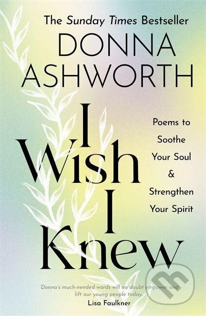 Kniha: I Wish I Knew (Donna Ashworth). Bonnier Books, 2022 Kniha: I Wish I Knew (Donna Ashworth). Bonnier Books, 2022