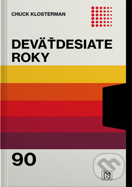 Kniha: Deväťdesiate roky (Chuck Klosterman). N Press, 2023 Kniha: Deväťdesiate roky (Chuck Klosterman). N Press, 2023