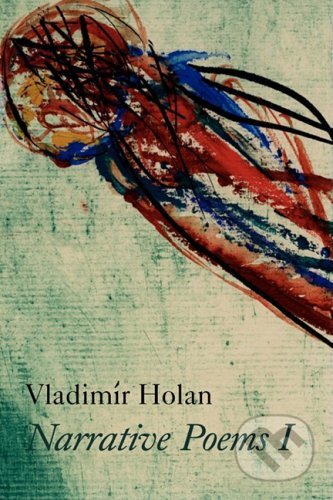 Narrative Poems I - Vladimír Holan, Jaroslav Šerých (Ilustrátor), Arima, 2008