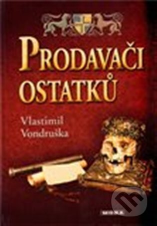 Kniha: Prodavači ostatků (Vlastimil Vondruška). Moba, 2023 Kniha: Prodavači ostatků (Vlastimil Vondruška). Moba, 2023