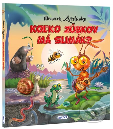 Kniha: Mravček Zvedavko: Koľko zúbkov ma slimák? (Rasa Dmuchovskiené). Matys, 2024 Kniha: Mravček Zvedavko: Koľko zúbkov ma slimák? (Rasa Dmuchovskiené). Matys, 2024