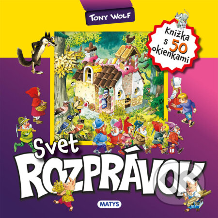 Kniha: Svet rozprávok (Matys). Matys, 2023 Kniha: Svet rozprávok (Matys). Matys, 2023
