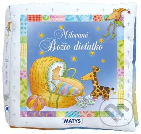 Kniha: Milované Božie dieťatko (Matys). Matys, 2023 Kniha: Milované Božie dieťatko (Matys). Matys, 2023
