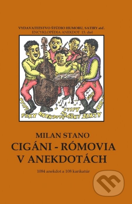 Kniha: Cigáni - rómovia v anekdotách (Milan Stano). Vydavateľstvo Štúdio humoru a satiry, 2023 Kniha: Cigáni - rómovia v anekdotách (Milan Stano). Vydavateľstvo Štúdio humoru a satiry, 2023