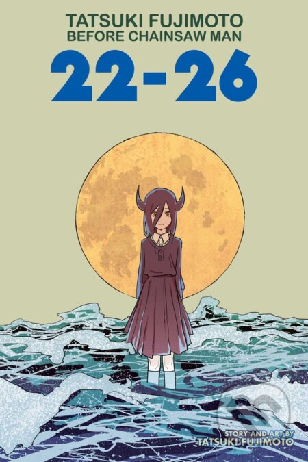 Kniha: Tatsuki Fujimoto Before Chainsaw Man: 22–26 (Viz Media). Viz Media, 2023 Kniha: Tatsuki Fujimoto Before Chainsaw Man: 22–26 (Viz Media). Viz Media, 2023