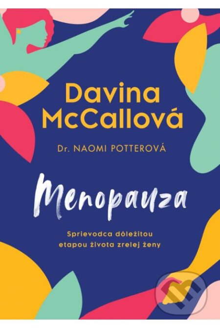 Kniha: Menopauza (Davina McCall a Naomi Potter). Tatran, 2023 Kniha: Menopauza (Davina McCall a Naomi Potter). Tatran, 2023