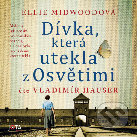 Audiokniha: Dívka, která utekla z Osvětimi (Ellie Midwoodová). Jota, 2023 Audiokniha: Dívka, která utekla z Osvětimi (Ellie Midwoodová). Jota, 2023