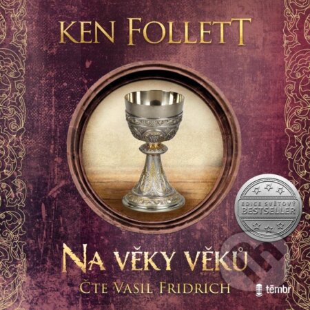 Audiokniha: Na věky věků (Ken Follett). Témbr, 2023 Audiokniha: Na věky věků (Ken Follett). Témbr, 2023