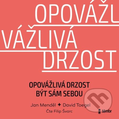 Audiokniha: Opovážlivá drzost být sám sebou (David Toegel a Jan Menděl). Témbr, 2023 Audiokniha: Opovážlivá drzost být sám sebou (David Toegel a Jan Menděl). Témbr, 2023