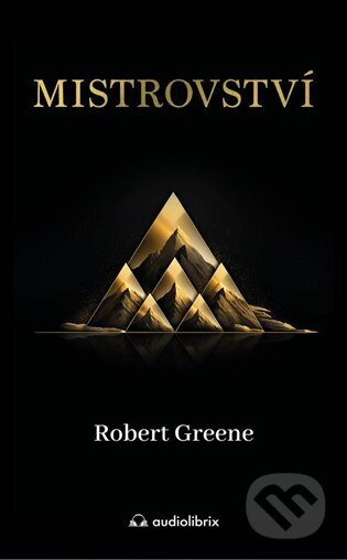 Kniha: Mistrovství (Robert Greene). Audiolibrix, 2023 Kniha: Mistrovství (Robert Greene). Audiolibrix, 2023
