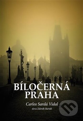 Kniha: Bíločerná Praha (Zdeněk Barták a Carlos Sardá Vidal). Malvern, 2023 Kniha: Bíločerná Praha (Zdeněk Barták a Carlos Sardá Vidal). Malvern, 2023