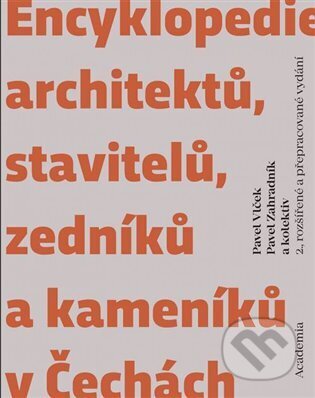 Kniha: Encyklopedie architektů, stavitelů, zedníků a kameníků v Čechách (Pavel Vlček a Pavel Zahradník). Academia, 2023 Kniha: Encyklopedie architektů, stavitelů, zedníků a kameníků v Čechách (Pavel Vlček a Pavel Zahradník). Academia, 2023