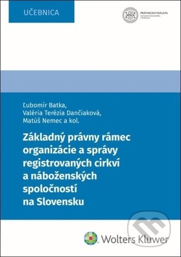 Kniha: Základný právny rámec organizácie a správy registrovaných cirkví (Ľubomír Batka, Matúš Nemec a Valéria Terézia Dančiaková). Wolters Kluwer, 2023 Kniha: Základný právny rámec organizácie a správy registrovaných cirkví (Ľubomír Batka, Matúš Nemec a Valéria Terézia Dančiaková). Wolters Kluwer, 2023