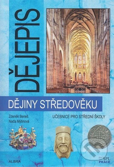 Kniha: Dějiny středověku - Učebnice pro SŠ (Zdeněk Beneš). Práce, 2015 Kniha: Dějiny středověku - Učebnice pro SŠ (Zdeněk Beneš). Práce, 2015