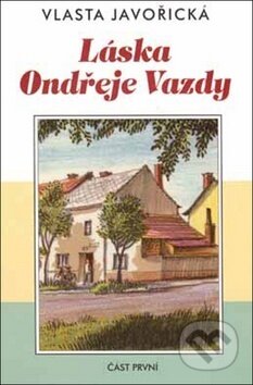 Kniha: Láska Ondřeje Vazdy I.díl (Vlasta Javořická). Akcent, 2000 Kniha: Láska Ondřeje Vazdy I.díl (Vlasta Javořická). Akcent, 2000