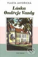 Kniha: Láska Ondřeje Vazdy II.díl (Vlasta Javořická). Akcent, 2000 Kniha: Láska Ondřeje Vazdy II.díl (Vlasta Javořická). Akcent, 2000