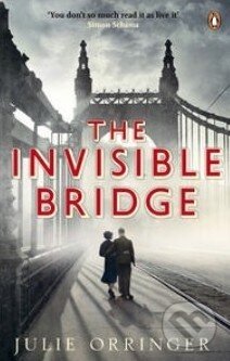 Kniha: The Invisible Bridge (Julie Orringer). Penguin Books, 2011 Kniha: The Invisible Bridge (Julie Orringer). Penguin Books, 2011