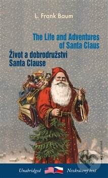 Kniha: Život a dobrodružství Santa Clause / The Life and Adventures of Santa Claus (Lyman Frank Baum). Garamond, 2014 Kniha: Život a dobrodružství Santa Clause / The Life and Adventures of Santa Claus (Lyman Frank Baum). Garamond, 2014