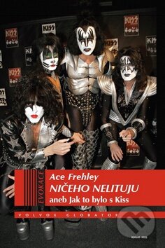 Kniha: Ničeho nelituju (Ace Frehley). Volvox Globator, 2014 Kniha: Ničeho nelituju (Ace Frehley). Volvox Globator, 2014