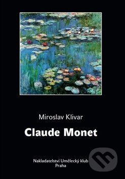 Kniha: Claude Monet (Miroslav Klivar). Umělecký klub, 2014 Kniha: Claude Monet (Miroslav Klivar). Umělecký klub, 2014
