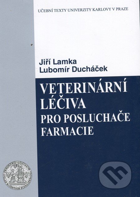 Kniha: Veterinární léčiva pro posluchače farmacie (Jiří Lamka a Lubomír Ducháček). Karolinum, 2014 Kniha: Veterinární léčiva pro posluchače farmacie (Jiří Lamka a Lubomír Ducháček). Karolinum, 2014