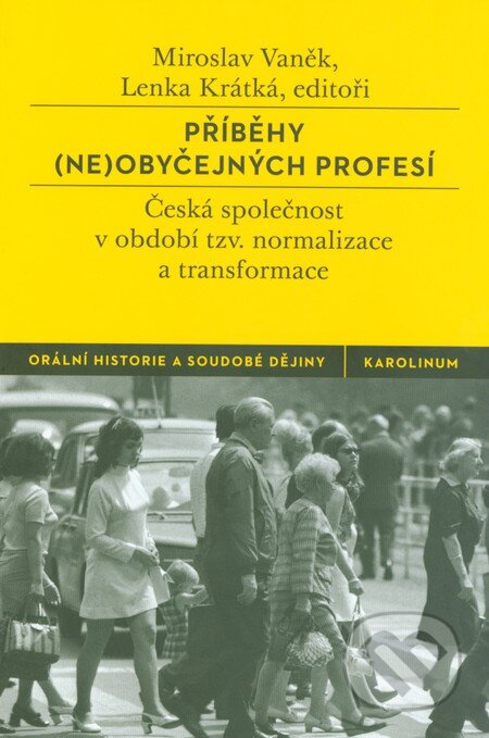 Kniha: Příběhy (ne)obyčejných profesí (Lenka Krátká a Miroslav Vaněk). Karolinum, 2014 Kniha: Příběhy (ne)obyčejných profesí (Lenka Krátká a Miroslav Vaněk). Karolinum, 2014