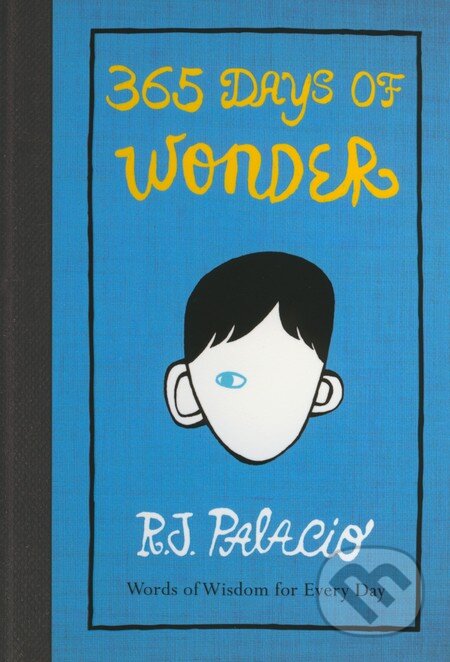 Kniha: 365 Days of Wonder (R.J. Palacio). Random House, 2014 Kniha: 365 Days of Wonder (R.J. Palacio). Random House, 2014
