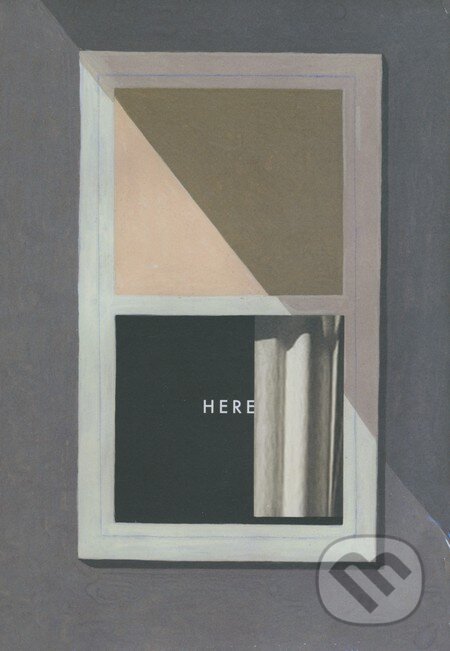 Kniha: Here (Richard McGuire). Hamish Hamilton, 2014 Kniha: Here (Richard McGuire). Hamish Hamilton, 2014