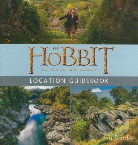 Kniha: The Hobbit Motion Picture Trilogy Location Guidebook (Ian Brodie). HarperCollins, 2014 Kniha: The Hobbit Motion Picture Trilogy Location Guidebook (Ian Brodie). HarperCollins, 2014