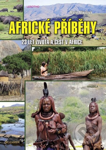 Kniha: Africké příběhy (Marie Mikušová). Akcent, 2014 Kniha: Africké příběhy (Marie Mikušová). Akcent, 2014