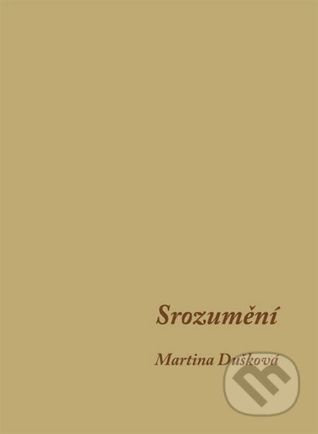 Kniha: Srozumění (Martina Dušková). Věra Nosková, 2014 Kniha: Srozumění (Martina Dušková). Věra Nosková, 2014