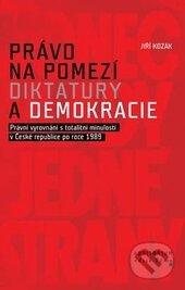 Kniha: Právo na pomezí diktatury a demokracie (Auditorium). Auditorium, 2014 Kniha: Právo na pomezí diktatury a demokracie (Auditorium). Auditorium, 2014