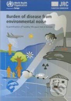 Kniha: Burden of Disease from Environmental Noise (Frank Theakston). World Health Organization, 2012 Kniha: Burden of Disease from Environmental Noise (Frank Theakston). World Health Organization, 2012