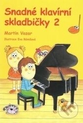 Kniha: Snadné klavírní skladbičky 2 (Martin Vozar). Martin Vozar Kniha: Snadné klavírní skladbičky 2 (Martin Vozar). Martin Vozar