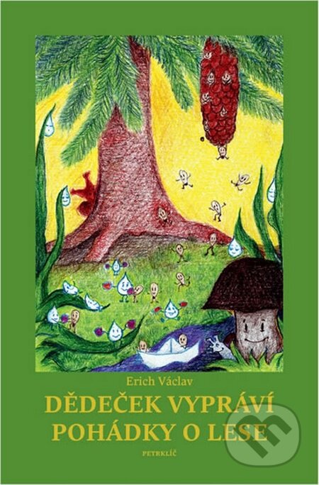 Kniha: Dědeček vypráví pohádky o lese (Václav Erich). Petrklíč, 2014 Kniha: Dědeček vypráví pohádky o lese (Václav Erich). Petrklíč, 2014