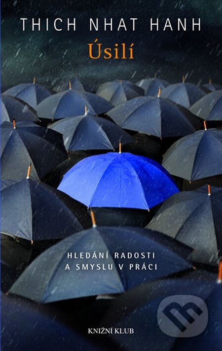 Kniha: Úsilí (Thich Nhat Hanh). Knižní klub, 2015 Kniha: Úsilí (Thich Nhat Hanh). Knižní klub, 2015