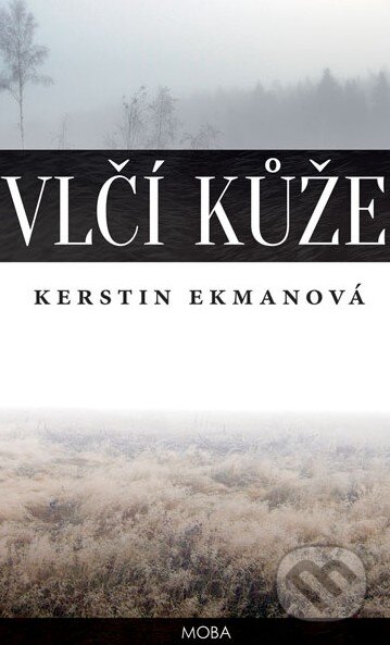 Kniha: Vlčí kůže (Kerstin Ekman). Moba, 2015 Kniha: Vlčí kůže (Kerstin Ekman). Moba, 2015