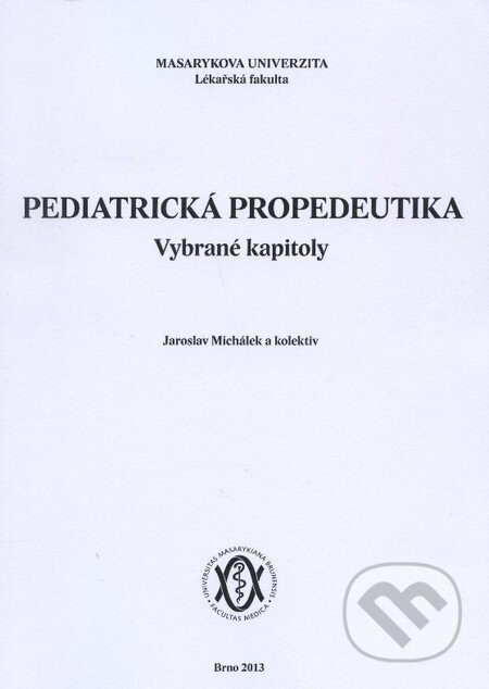 Kniha: Pediatrická propedeutika (Jaroslav Michálek a kolektív). Masarykova univerzita, 2008 Kniha: Pediatrická propedeutika (Jaroslav Michálek a kolektív). Masarykova univerzita, 2008