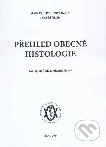 Přehled obecné histologie - Svatopluk Čech, Drahomír Horký, Masarykova univerzita, 2011