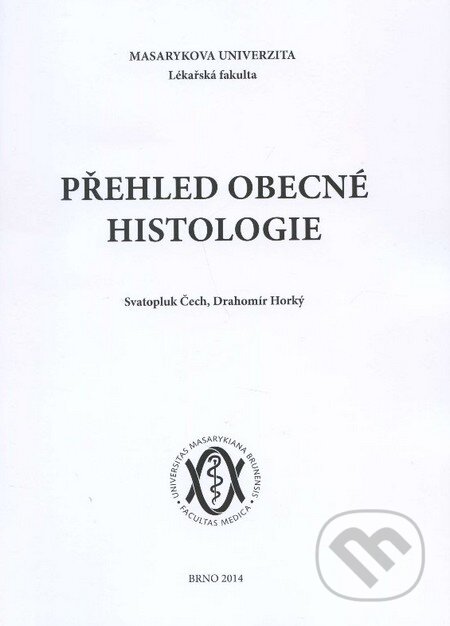 Kniha: Přehled obecné histologie (Svatopluk Čech a Drahomír Horký). Masarykova univerzita, 2011 Kniha: Přehled obecné histologie (Svatopluk Čech a Drahomír Horký). Masarykova univerzita, 2011