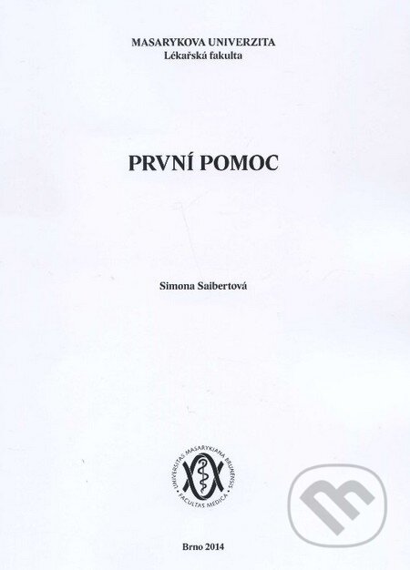 Kniha: První pomoc (Simona Saibertová). Masarykova univerzita, 2014 Kniha: První pomoc (Simona Saibertová). Masarykova univerzita, 2014