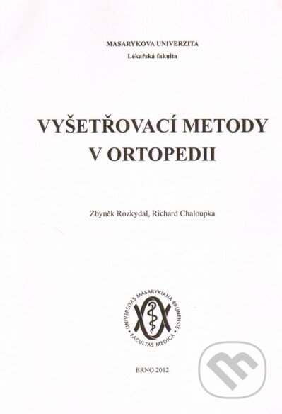 Kniha: Vyšetřovací metody v ortopedii (Richard Chaloupka a Zbyněk Rozkydal). Masarykova univerzita, 2017 Kniha: Vyšetřovací metody v ortopedii (Richard Chaloupka a Zbyněk Rozkydal). Masarykova univerzita, 2017