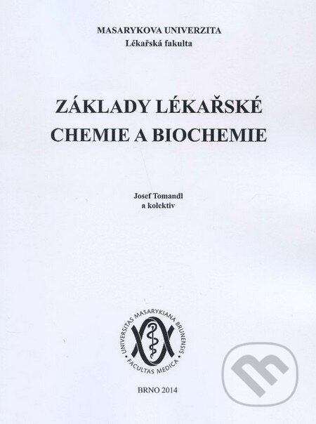 Kniha: Základy lékařské chemie a biochemie (Josef Tomandl a kolektiv). Masarykova univerzita, 2014 Kniha: Základy lékařské chemie a biochemie (Josef Tomandl a kolektiv). Masarykova univerzita, 2014