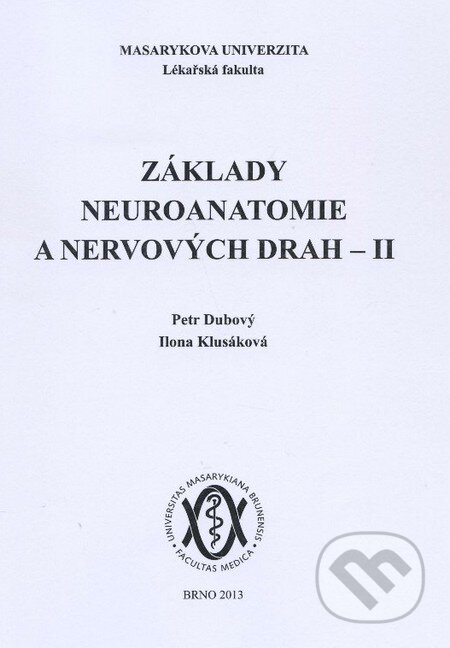Kniha: Základy neuroanatomie a nervových drah II (Ilona Klusáková a Petr Dubový). Masarykova univerzita, 2013 Kniha: Základy neuroanatomie a nervových drah II (Ilona Klusáková a Petr Dubový). Masarykova univerzita, 2013