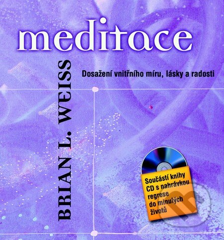 Kniha: Meditace (+ CD) (Brian L. Weiss). Metafora, 2014 Kniha: Meditace (+ CD) (Brian L. Weiss). Metafora, 2014