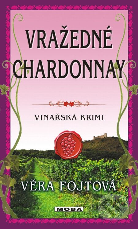 E-kniha: Vražedné chardonnay (Věra Fojtová). Moba, 2014 E-kniha: Vražedné chardonnay (Věra Fojtová). Moba, 2014