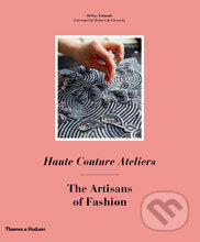 Kniha: Haute Couture Ateliers / The Artisans of Fashion (Hélène Farnault). Thames & Hudson, 2014 Kniha: Haute Couture Ateliers / The Artisans of Fashion (Hélène Farnault). Thames & Hudson, 2014