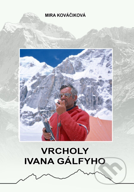 Kniha: Vrcholy Ivana Gálfyho (Mira Kováčiková). I & B, Ivan Bohuš, 2014 Kniha: Vrcholy Ivana Gálfyho (Mira Kováčiková). I & B, Ivan Bohuš, 2014