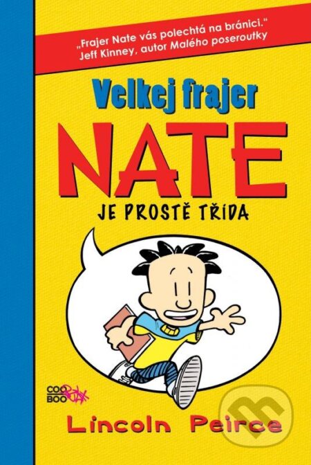 Kniha: Velkej frajer Nate 1 (Lincoln Peirce). CooBoo CZ, 2011 Kniha: Velkej frajer Nate 1 (Lincoln Peirce). CooBoo CZ, 2011